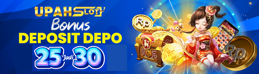 BONUS DEPOSIT 25 JADI 30